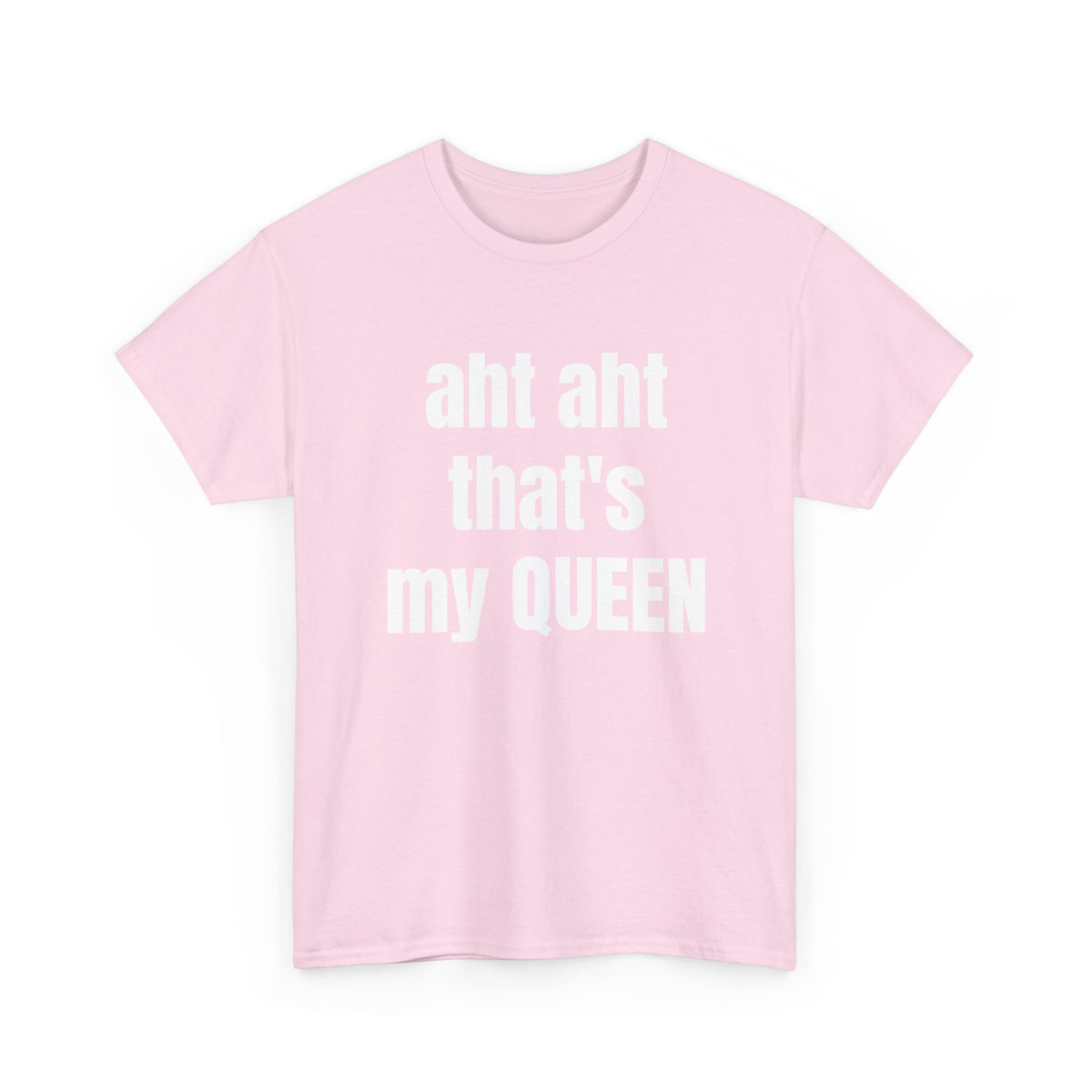 Aht Aht… That’s My Queen — Tee