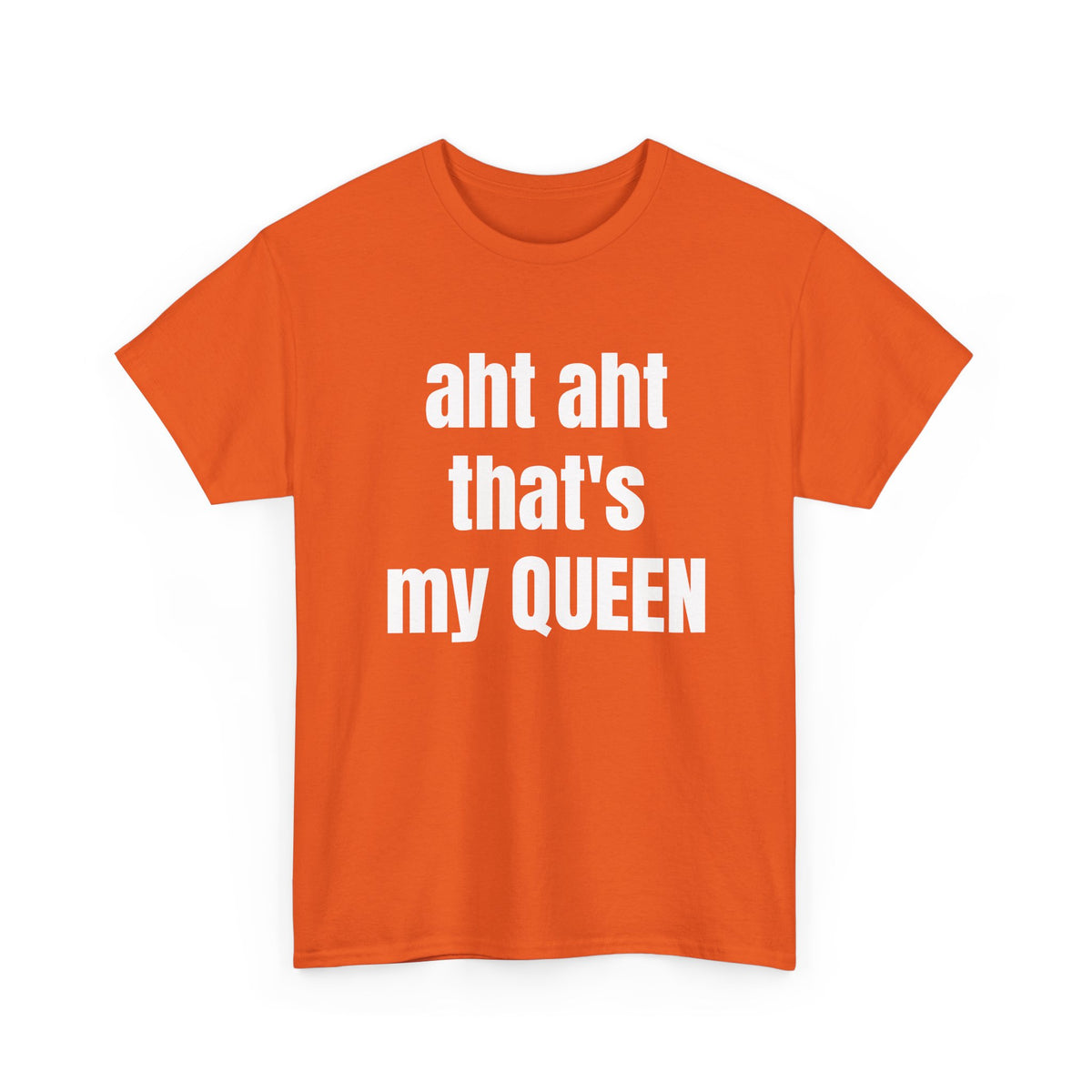 Aht Aht… That’s My Queen — Tee
