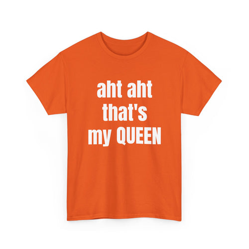 Aht Aht… That’s My Queen — Tee
