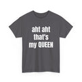 Aht Aht… That’s My Queen — Tee