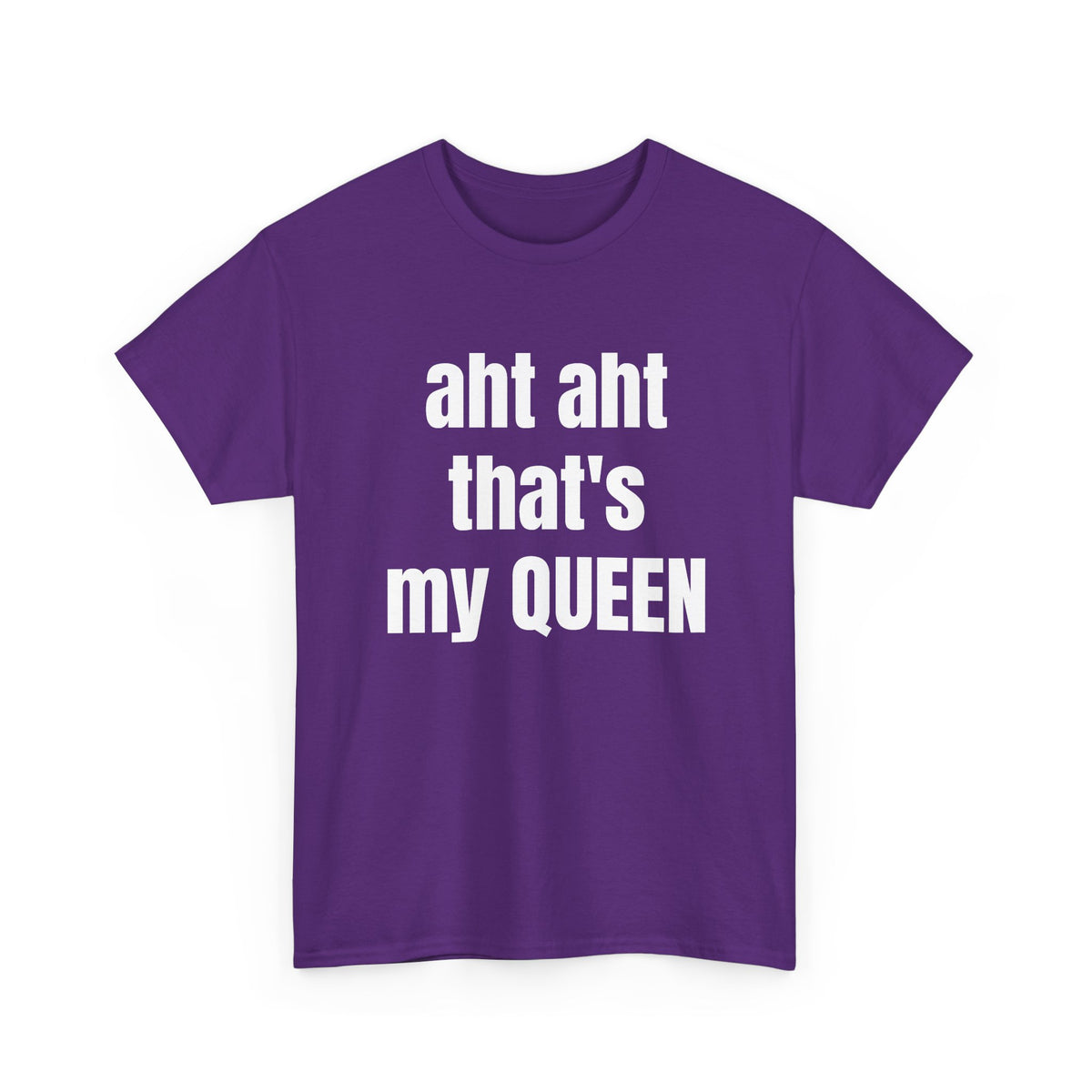 Aht Aht… That’s My Queen — Tee
